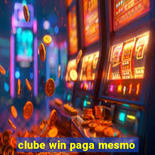 clube win paga mesmo